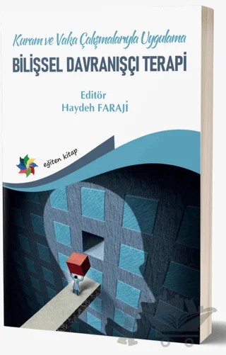 Kuram Ve Vaka Çalışmalarıyla Uygulama - Bilişsel Davranışçı Terapi – Haydeh Faraji – Eğiten Kitap kitap kapağı