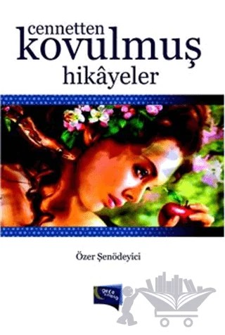 Cennetten Kovulmuş Hikayeler – Özer Şenödeyici – Gece Kitaplığı kitap kapağı