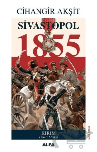 Sivastopol 1855 – Cihangir Akşit – Alfa Yayınları kitap kapağı