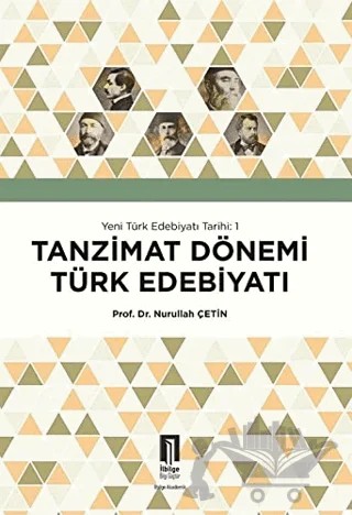 Tanzimat Dönemi Türk Edebiyatı - Yeni Türk Edebiyatı Tarihi 1 – Nurullah Çetin – İlbilge Yayıncılık kitap kapağı