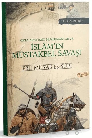 Orta Asya'daki Müslümanlar ve İslam'ın Müstakbel Savaşı – Ebu Mus’ab es-Suri – Küresel Kitap kitap kapağı