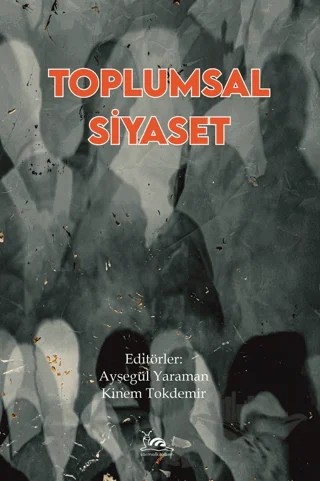 Toplumsal Siyaset – Ayşegül Yaraman, Kinem Tokdemir – Sarmal Kitabevi kitap kapağı