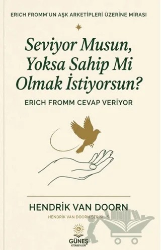 Seviyor Musun, Yoksa Sahip Mi Olmak İstiyorsun? – Hendrik Van Doorn – Güneş Kitabevleri Yayınları kitap kapağı