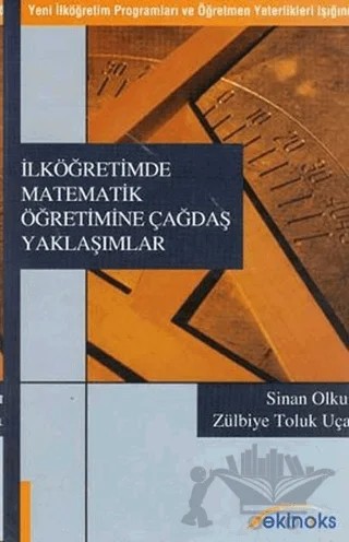 İlköğretimde Matematik Öğretimine Çağdaş Yaklaşımlar – Sinan Olkun, Zülbiye Toluk Uçar – Ekinoks Yayınları kitap kapağı