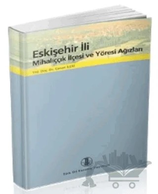 Eskişehir İli Mihalıççık İlçesi ve Yöresi Ağızları – Canan İleri – Türk Dil Kurumu Yayınları kitap kapağı