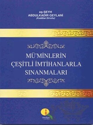 Mü'minlerin Çeşitli İmtihanlarla Sınanmaları – Abdülkadir Geylani – Medine Yayınları kitap kapağı