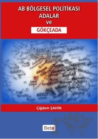 AB Bölgesel Politikası Adalar ve Gökçeada – Çiğdem Şahin – Beta Yayınevi kitap kapağı