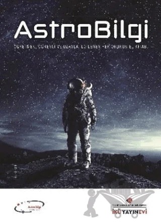 AstroBilgi – Ayşegül F. Yelkenci, Dursun Koçer, Ethem Derman, F. Korhan Yelkenci, Mert Koçer, Serdar Evren, Tahsin Demirciler, Uğur İkizler, Ümit Fuat Özyar, Zeki Aslan, Zeynel Tunca – İstanbul Kültür Üniversitesi - İKÜ Yayınevi kitap kapağı