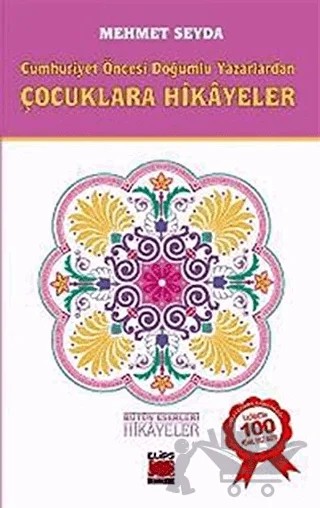 Cumhuriyet Öncesi Doğumlu Yazarlardan Çocuklara Hikayeler – Mehmet Seyda – Elips Kitap kitap kapağı