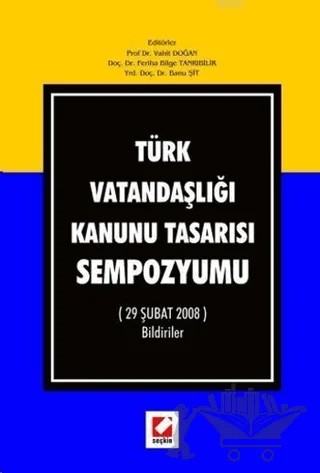 Türk Vatandaşlığı Kanunu Tasarısı Sempozyumu – Banu Şit Köşgeroğlu, Feriha Bilge Tanrıbilir, Vahit Doğan – Seçkin Yayıncılık kitap kapağı
