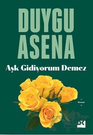 Aşk Gidiyorum Demez – Duygu Asena – Doğan Kitap kitap kapağı