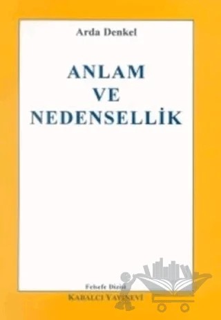 Anlam ve Nedensellik – Arda Denkel – Kabalcı Yayınevi kitap kapağı