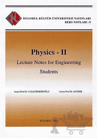 Physics - 2 : Lecture Notes for Engineering Students – Mehmet Özer – İstanbul Kültür Üniversitesi - İKÜ Yayınevi kitap kapağı