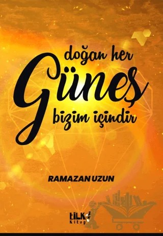 Doğan Her Güneş Bizim İçindir – Ramazan Uzun – Tilki Kitap kitap kapağı