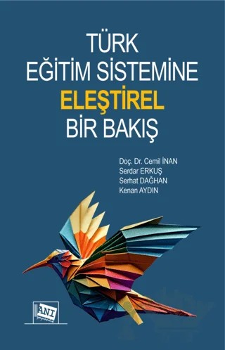 Türk Eğitim Sistemine Eleştirel Bir Bakış – Cemil İnan, Serdar Erkuş, Serhat Dağhan, Kenan Aydın – Anı Yayıncılık kitap kapağı