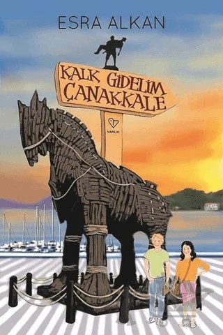 Kalk Gidelim Çanakkale – Esra Alkan – Varlık Yayınları kitap kapağı