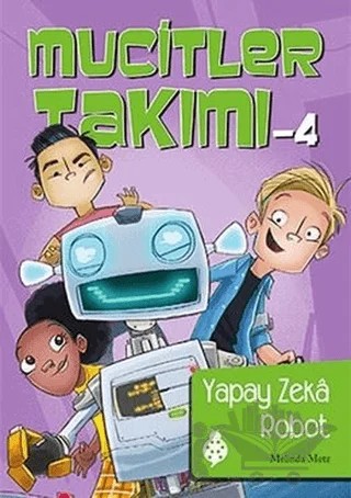 Mucitler Takımı 4: Yapay Zeka Robot – Melinda Metz – Uğurböceği Yayınları kitap kapağı
