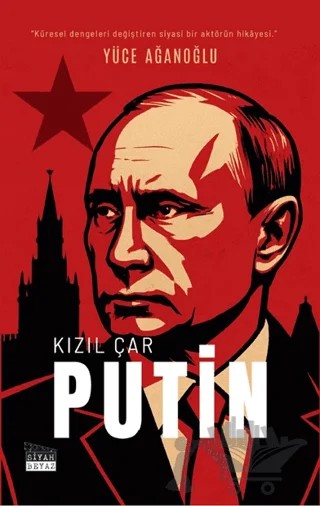 Kızıl Çar Putin – Yüce Ağanoğlu – Siyah Beyaz Yayınları kitap kapağı