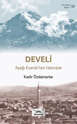 Develi Aşağı Everek’ten Hatıralar – Kadir Özdamarlar – Heyamola Yayınları kitap kapağı