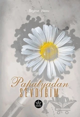 Papatyadan Sevdiğim – Şeyma Yazıcı – Elpis Yayınları kitap kapağı