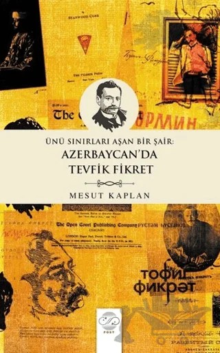 Ünü Sınırları Aşan Bir Şair: Azerbaycan’da Tevfik Fikret – Mesut Kaplan – Post Yayınevi kitap kapağı