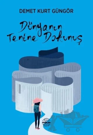 Dünyanın Tenine Dokunuş – Demet Kurt Güngör – Mühür Kitaplığı kitap kapağı