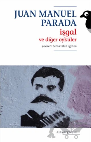 İşgal ve Diğer Öyküler – Juan Manuel de Prada – Alakarga Sanat Yayınları kitap kapağı