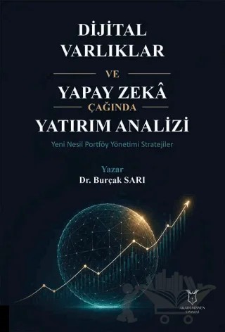 Dijital Varlıklar ve Yapay Zeka Çağında Yatırım Analizi Yeni Nesil Portföy Yönetimi Stratejileri – Burçak Sarı – Akademisyen Kitabevi kitap kapağı