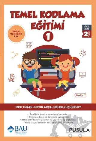 Temel Kodlama Eğitimi - 1 – İpek Turan, Melek Küçükkurt, Metin Akça – Pusula Yayıncılık kitap kapağı