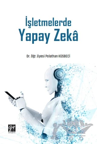 İşletmelerde Yapay Zeka – Polathan Küsbeci – Gazi Kitabevi kitap kapağı