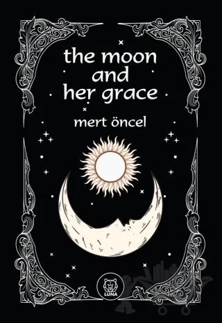 The Moon and Her Grace – Mert Öncel – Luna Yayınları kitap kapağı
