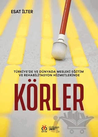 Türkiye’de ve Dünyada Mesleki Eğitim ve Rehabilitasyon Hizmetlerinde Körler – Esat İlter – DBY Yayınları kitap kapağı