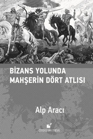 Bizans Yolunda Mahşerin Dört Atlısı – Alp Aracı – Öteki Yayınevi kitap kapağı