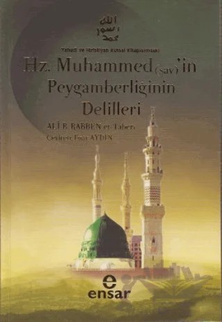 Hz. Muhammed (sav) 'in Peygamberliğinin Delilleri – Ali B. Rabben Et-Taberi – Ensar Neşriyat kitap kapağı
