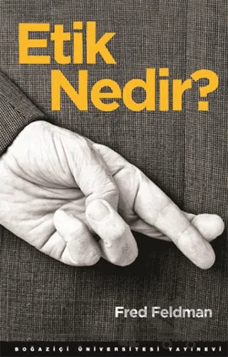 Etik Nedir? – Fred Feldman – Boğaziçi Üniversitesi Yayınevi kitap kapağı