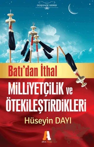 Batı'dan İthal Milliyetçilik ve Ötekileştirdikleri – Hüseyin Dayı – Akis Kitap kitap kapağı