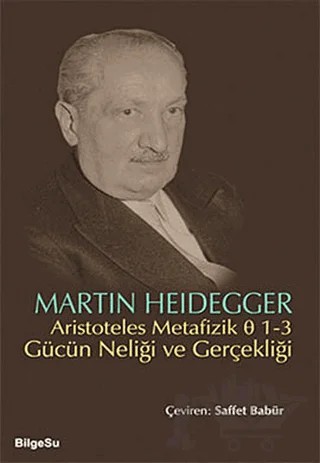 Aristoteles Metafizik 0 1-3 Gücün Neliği ve Gerçekliği – Martin Heidegger – BilgeSu Yayıncılık kitap kapağı