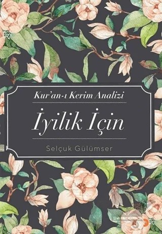 Kur’an-ı Kerim Analizi İyilik İçin – Selçuk Gülümser – Cinius Yayınları kitap kapağı