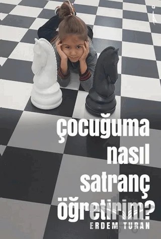 Çocuğuma Nasıl Satranç Öğretirim? – Erdem Turan – İkinci Adam Yayınları kitap kapağı