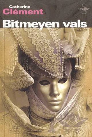 Bitmeyen Vals – Catherine Clement – Everest Yayınları kitap kapağı