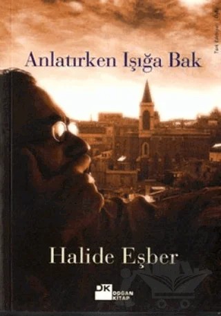 Anlatırken Işığa Bak – Halide Eşber – Doğan Kitap kitap kapağı