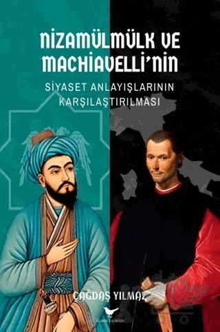 Nizamülmülk ve Machiavelli’nin Siyaset Anlayışlarının Karşılaştırılması – Çağdaş Yılmaz – Günce Yayınları kitap kapağı