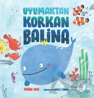 Uyumaktan Korkan Balina – Tuğba Can – Pötikare Yayıncılık kitap kapağı