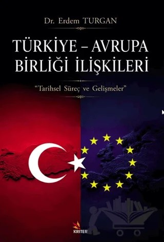 Türkiye – Avrupa Birliği İlişkileri – Erdem Turgan – Kriter Yayınları kitap kapağı