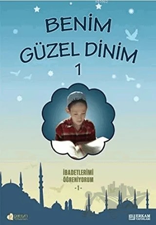 Benim Güzel Dinim - 1 – Faruk Salman, Nazif Yılmaz, Recep Özdirek – Ufuk Kitaplığı - Erkam kitap kapağı