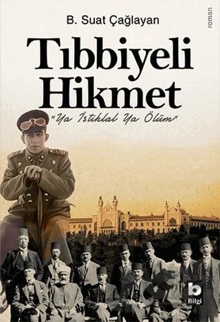 Tıbbiyeli Hikmet – B. Suat Çağlayan – Bilgi Yayınevi kitap kapağı