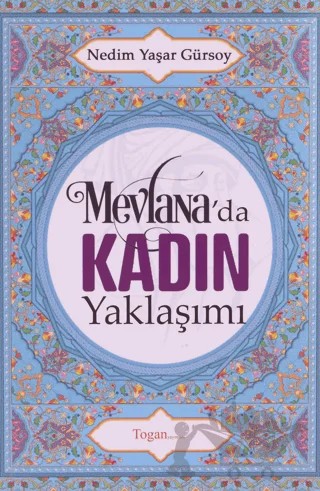 Mevlana'da Kadın Yaklaşımı – Nedim Yaşar Gürsoy – Togan Yayıncılık kitap kapağı