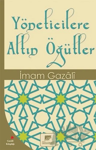 Yöneticilere Altın Öğütler – İmam-ı Gazali – Gelenek Yayıncılık kitap kapağı
