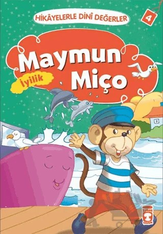 Hikayelerle Dini Değerler 4 - Maymun Miço İyilik – Asiye Aslı Aslaner – Timaş Gülce Çocuk kitap kapağı