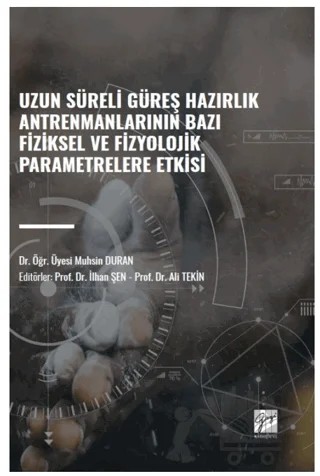 Uzun Süreli Güreş Hazırlık Antrenmanlarının Bazı Fiziksel ve Fizyolojik Parametrelere Etkisi – Muhsin Duran – Gazi Kitabevi kitap kapağı